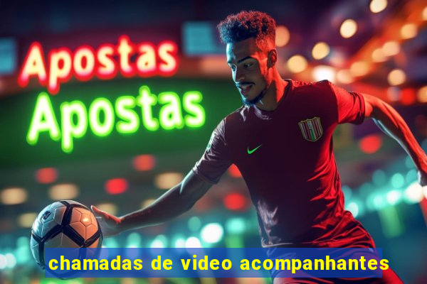 chamadas de video acompanhantes